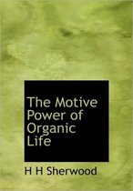 The Motive Power of Organic Life