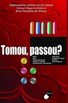 Tomou, Passou?