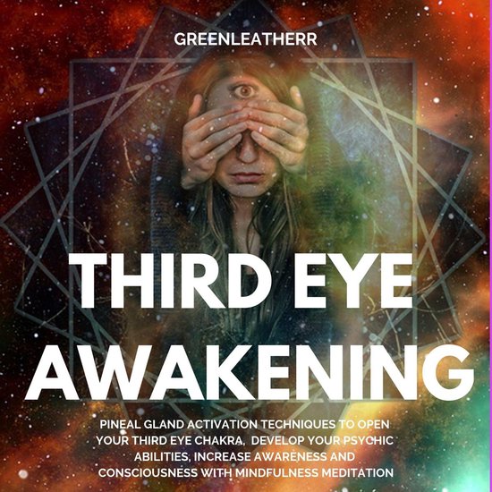 Third Eye Awakening: Pineal Gland Activation Techniques to O ... - cover