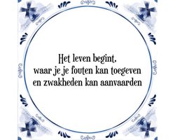 Tegeltje met Spreuk (Tegeltjeswijsheid): Het leven begint, waar je je fouten kan toegeven en zwakheden kan aanvaarden + Kado verpakking & Plakhanger