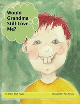 Would Grandma Still Love Me?