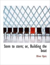 Stem to Stern; Or, Building the Boat
