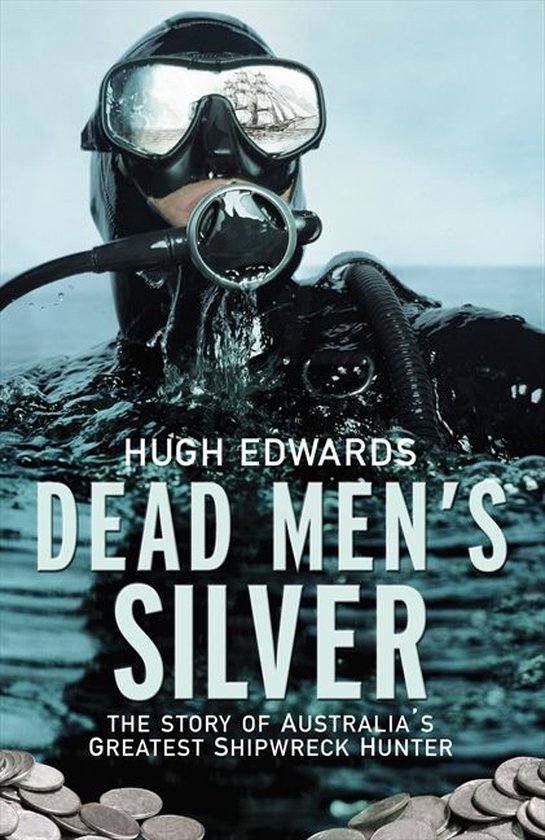 Dead Men's Silver: The Story of Australia's Greatest Shipwre ... - cover