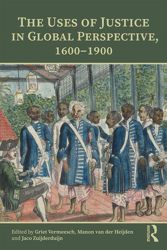 The Uses of Justice in Global Perspective, 1600–1900 - cover