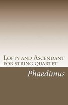 Lofty and Ascendant for String Quartet