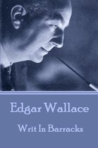 Edgar Wallace - Writ in Barracks