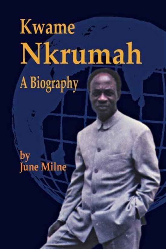KWAME NKRUMAH A Biography