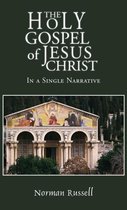 The Holy Gospel of Jesus Christ - In a Single Narrative