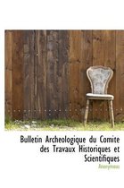 Bulletin Arch Ologique Du Comit Des Travaux Historiques Et Scientifiques
