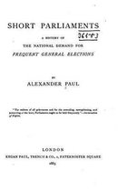 Short Parliaments, A History of the National Demand for Frequent General Elections