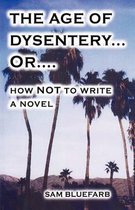 The Age of Dysentery Or...How Not to Write a Novel