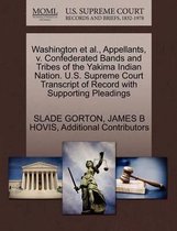 Washington et al., Appellants, V. Confederated Bands and Tribes of the Yakima Indian Nation. U.S. Supreme Court Transcript of Record with Supporting Pleadings