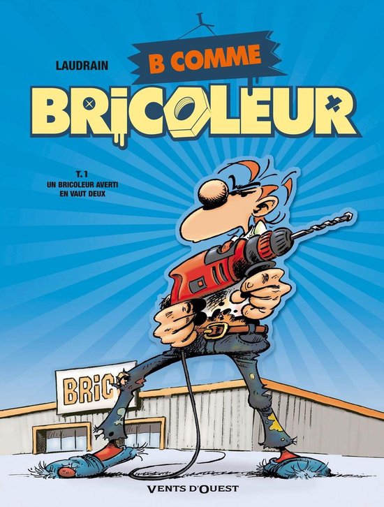 Couverture de 'B comme Bricoleur', avec un homme cartoon portant des lunettes, un pantalon de bricoleur et une perceuse rouge.