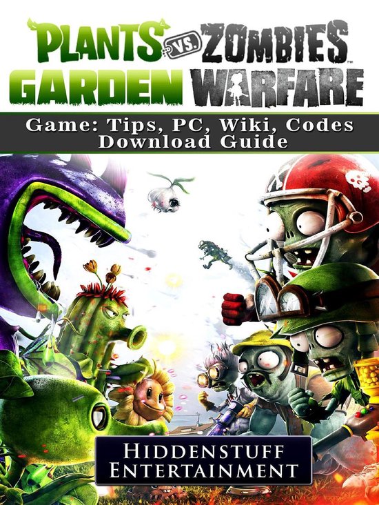 Plants Vs Zombies Garden Warfare Game Tips, PC, Wiki, Codes, Download