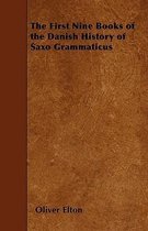 The First Nine Books of the Danish History of Saxo Grammaticus