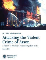 Attacking the Violent Crime of Arson