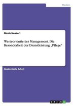 Werteorientiertes Management. Die Besonderheit der Dienstleistung  Pflege