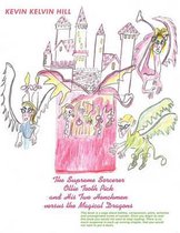 The Supreme Sorcerer Ollie Tooth Pick and His Two Henchmen Versus the Magical Dragons