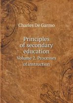 Principles of secondary education Volume 2. Processes of instruction