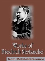 Works Of Friedrich Wilhelm Nietzsche: Including The Birth Of Tragedy, On Truth And Lies In A Nonmoral Sense, The Untimely Meditations, Human, All Too Human And More. (Mobi Collected Works)