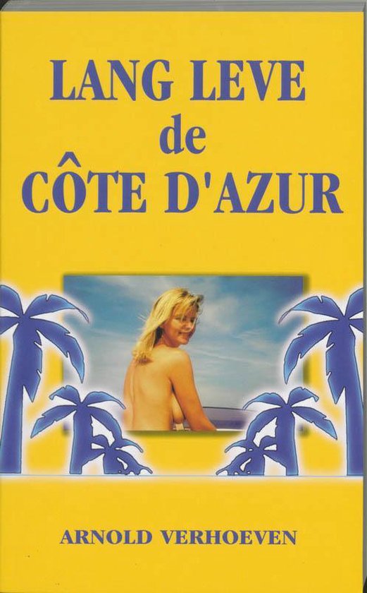 Cover van het boek 'Lang leve de Cote D'Azur !!!' van Arnold Verhoeven