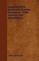 Supplement To Jamieson's Scottish Dictionary - With Memoir, And Introduction