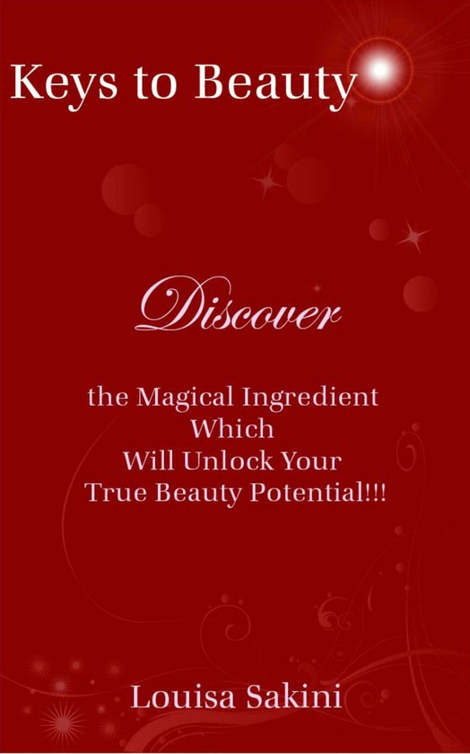 Keys to Beauty: Discover the Magical Ingredient Which Will U ... - cover