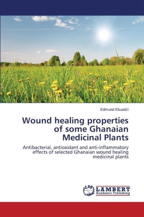 Wound healing properties of some Ghanaian Medicinal Plants
