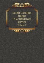 South Carolina troops in Confederate service Volume 2