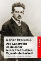 Das Kunstwerk Im Zeitalter Seiner Technischen Reproduzierbarkeit
