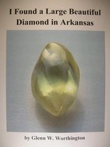 Genuine Diamonds Found in Arkansas - I Found a Large Beautiful Diamond in Arkansas