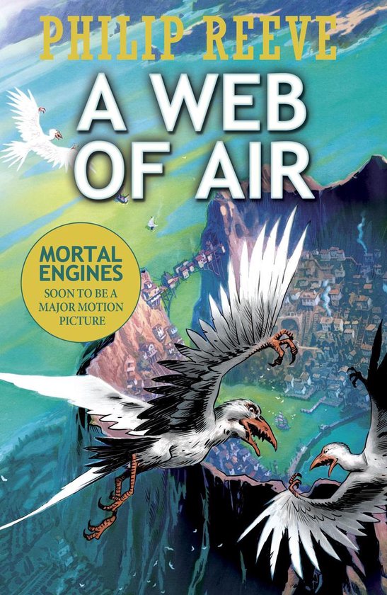 Boekcover 'A Web of Air' van Philip Reeve. Twee vogels vliegen boven een stad op een berg. "Mortal Engines"