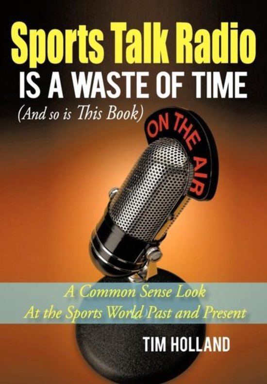 Sports Talk Radio Is a Waste of Time (And So Is This Book) - cover