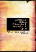 Elements of Natural Philosophy. II. Acoustics. III. Optics