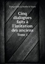 Cinq dialogues faits a l'imitation des anciens Tome 1