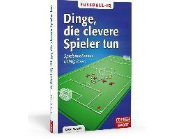 Blank, D: Fußball-IQ: Dinge, die clevere Spieler tun