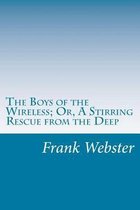 The Boys of the Wireless; Or, a Stirring Rescue from the Deep