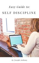 Easy Guide to: Self Discipline