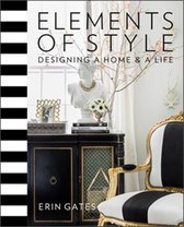 Elements of Style : Designing a Home & a Life