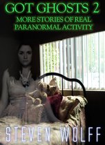 Got Ghosts? Real Stories of Paranormal Activity (Got Ghosts? Series) 2 - Got Ghosts? 2: More Stories of Real Paranormal Activity