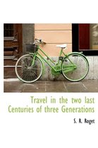Travel in the Two Last Centuries of Three Generations