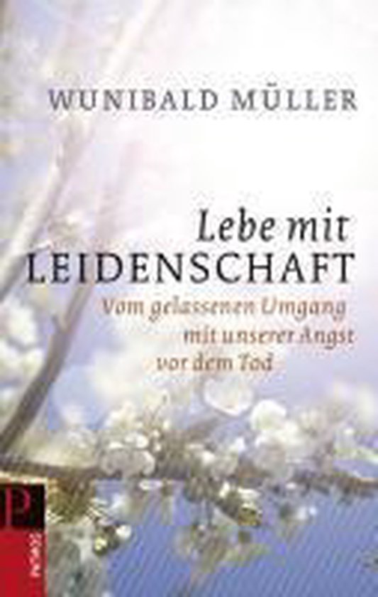 Lebe mit Leidenschaft, Müller, Wunibald 9783491725706 Boeken