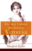 Die drei Lichter der kleinen Veronika (Vollständige Ausgabe)
