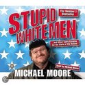 Stupid White Men: ...and Other Sorry Excuses for the State of the Nation, Moore,