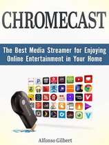 Chromecast: The Best Media Streamer for Enjoying Online Entertainment in Your Home