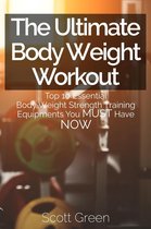 The Blokehead Success Series - The Ultimate BodyWeight Workout : Top 10 Essential Body Weight Strength Training Equipments You MUST Have NOW
