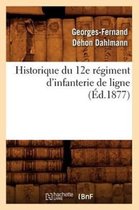 Sciences Sociales- Historique Du 12e R�giment d'Infanterie de Ligne, (�d.1877)