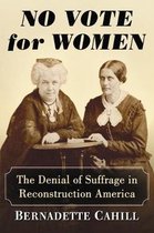 No Vote For Women The Denial Of Suffrage