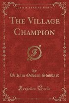 The Village Champion (Classic Reprint)