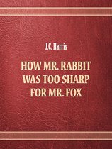 How Mr. Rabbit was too sharp for Mr. Fox
